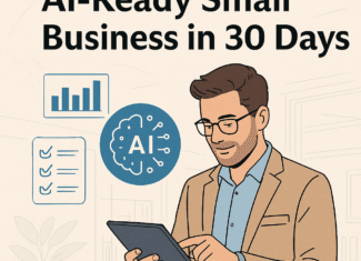 How to Build an AI-Ready Small Business in 30 Days: A Powerful Step-by-Step Blueprint